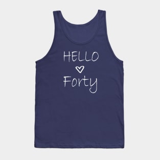 Hello Forty Shirt - 40th Birthday Shirt - 40th Birthday Tee - 40 Year Birthday T-Shirt - Birthday Gift 40th Birthday - Birthday Gift Shirt Tank Top